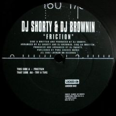 DJ Shorty & DJ Brownin - DJ Shorty & DJ Brownin - Friction - Locked On