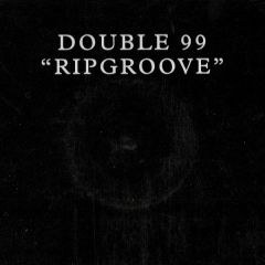 Double 99 - Double 99 - Ripgroove - Satellite