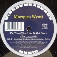 Marques Wyatt - Marques Wyatt - For Those That Like To Get Down - Missdemeanour