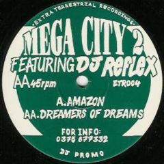 Mega City 2 Featuring DJ Reflex - Mega City 2 Featuring DJ Reflex - Amazon / Dreamers Of Dreams - Extra Terrestrial Recordings