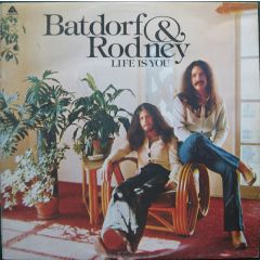 Batdorf & Rodney - Batdorf & Rodney - Life Is You - Arista
