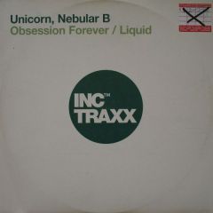 Unicorn / Nebular B - Unicorn / Nebular B - Obsession Forever / Liquid - Inc Traxx