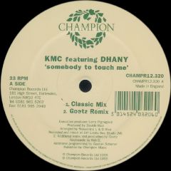 Kmc Feat Dhanny - Kmc Feat Dhanny - Somebody To Touch Me (Remixes) - Champion