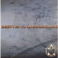 Bertie / Unsubdued - Bertie / Unsubdued - Bertie Vs Unsubdued EP - Kniteforce Again