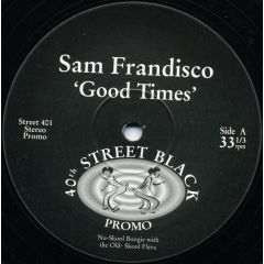 Sam Frandisco - Sam Frandisco - Good Times - 40th Street Black