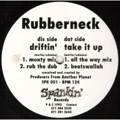 Rubberneck - Rubberneck - Driftin' - Spankin'