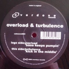 Overload & Turbulence - Overload & Turbulence - Bass Keeps Pumpin / Kick In The Middle - Overdose