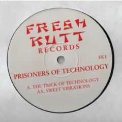 Prisoners Of Technology - Prisoners Of Technology - The Trick Of Technology - Fresh Kutt
