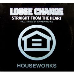 Loose Change - Loose Change - Straight From The Heart - Houseworks
