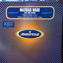 Mathias Ware Ft Rob Taylor - Mathias Ware Ft Rob Taylor - Hey Little Girl (Disc 1) - Manifesto