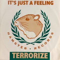 Terrorize - Terrorize - It's Just A Feeling - Hamster