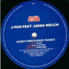 J-Rod Ft Adina Welch - J-Rod Ft Adina Welch - Adventures In Mass Transit - Flat & Round