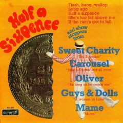 The Allegro Singers, Chorus And Orchestra - The Allegro Singers, Chorus And Orchestra - The Hit Songs From Half A Sixpence (And Show Stoppers From "Sweet Charirty", "Mame", "Oliver", "Guys - Allegro Records