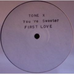 Tone : X - Tone : X - You're Sweeter - First Love Records