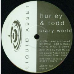 Hurley & Todd - Hurley & Todd - Crazy World - Liquid Asset