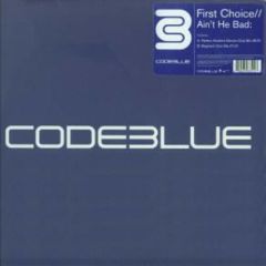First Choice - First Choice - Ain't He Bad - 	Code Blue