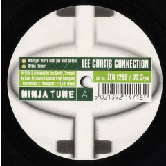 Lee Curtis Connection - Lee Curtis Connection - What You Fear & What You Want To Hear - Ninja Tune