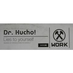 Dr Kucho  - Dr Kucho  - Lies To Yourself - Work