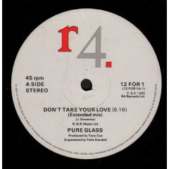 Pure Glass - Pure Glass - Don't Take Your Love - R4 Records