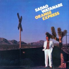 Sadao Watanabe - Sadao Watanabe - Orange Express - CBS