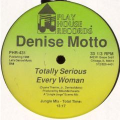 Denise Motto - Denise Motto - Totally Serious / Every Woman - Play House Records