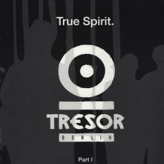 Tresor Present - Tresor Present - True Spirit (Part 1) - Tresor