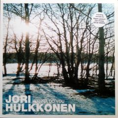 Jori Hulkkonen - Jori Hulkkonen - Wanna Do You - F Communications