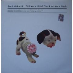 Soul Mekanik  - Soul Mekanik  - Get Your Head Stuck On Your Neck (Remixes) - Rip Records