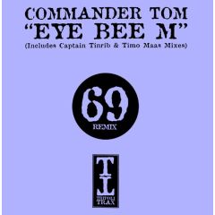 Commander Tom - Commander Tom - Eye Bee M (Remixes) - Tripoli Trax