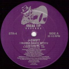 J-Swift - J-Swift - I Wanna Dance With You - Sneak Tip Records