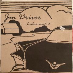 Jan Driver - Jan Driver - Ladies Want It - Grand Petrol Recordings
