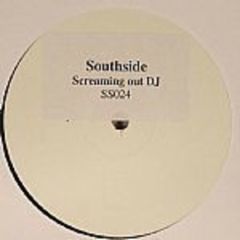 Southside  - Southside  - Screaming Out DJ - Southside Rec