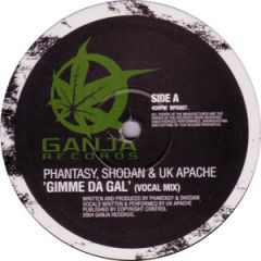 Phantasy & Shodan - Phantasy & Shodan - Gimme Da Girl Feat. Uk Apache - Ganja Records