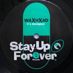 Waxhead - Waxhead - It's Aboriginal - Stay Up Forever