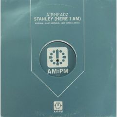 Airheadz - Airheadz - Stanley (Here I Am) - Am:Pm