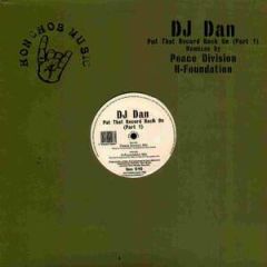 DJ Dan - DJ Dan - Put That Record Back On (Part 1) - Honchos Music