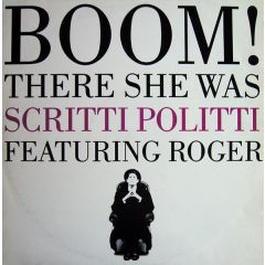 Scritti Politti Featuring Roger - Scritti Politti Featuring Roger - Boom! There She Was - Virgin