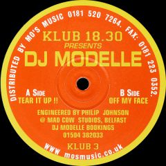 Klub 18.30 Pres DJ Modelle - Tear It Up !! / Off My Face - Klub 18:30
