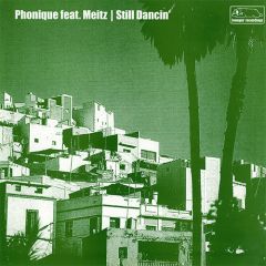 Phonique Ft Meitz - Phonique Ft Meitz - Still Dancin - Loungin Recordings