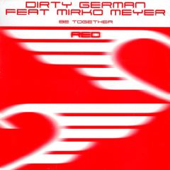 Dirty German Feat Mirko Meyer - Dirty German Feat Mirko Meyer - Be Together - Plastica Red