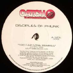 Disciples Of Phunk - Disciples Of Phunk - Too Far Gone (Remixes) - Catch 22
