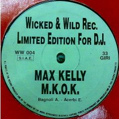 Max Kelly - Max Kelly - M.K.O.K. - Wicked & Wild Records