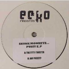 Skunk Monkeyz - Skunk Monkeyz - Pussy EP - Ecko Records