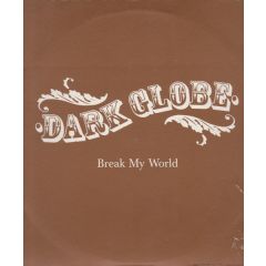 Dark Globe - Dark Globe - Break My World - Island Records
