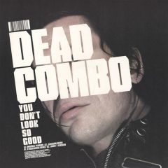 Dead Combo - Dead Combo - You Don't Look So Good - Output