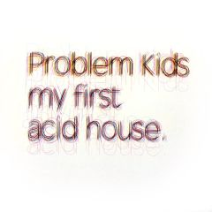 Problem Kids - Problem Kids - My First Acid House - Paper Recordings