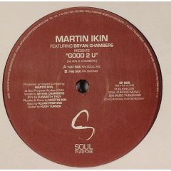 Martin Ikin Feat Bryan Chambers - Martin Ikin Feat Bryan Chambers - Good 2 U - Soul Purpose