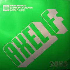 DJ Murphy Brown - DJ Murphy Brown - Axel F (2003) - Big Room 7