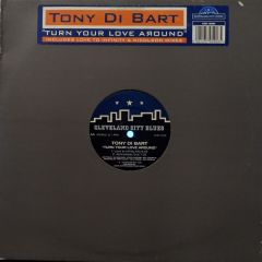 Tony Di Bart - Tony Di Bart - Turn Your Love Around - Cleveland City