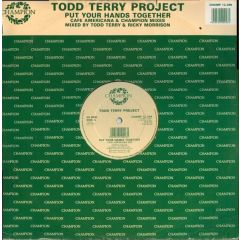 Todd Terry Project - Todd Terry Project - Put Your Hands Together - Champion